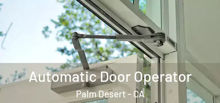 Automatic Door Operator Palm Desert - CA