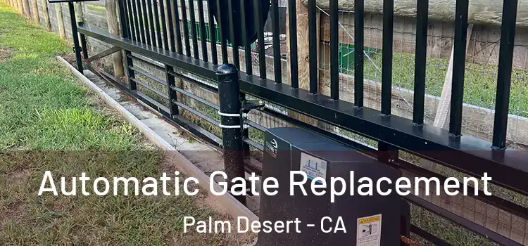 Automatic Gate Replacement Palm Desert - CA