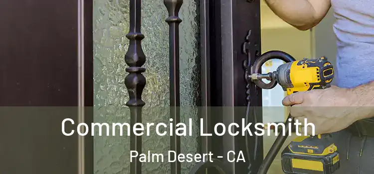 Commercial Locksmith Palm Desert - CA