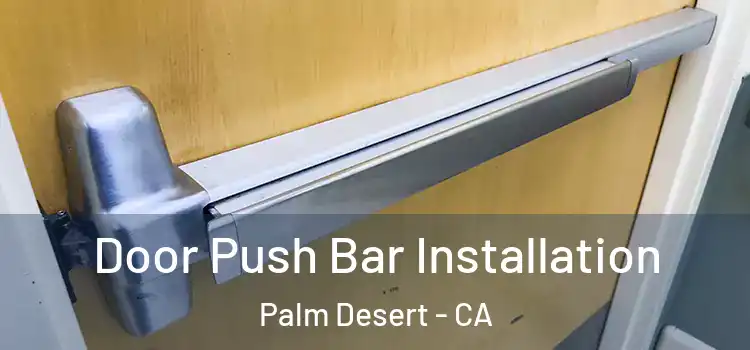 Door Push Bar Installation Palm Desert - CA