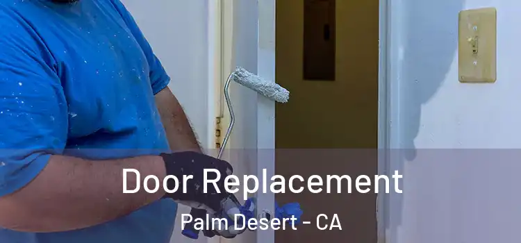 Door Replacement Palm Desert - CA