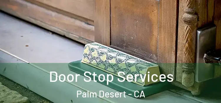 Door Stop Services Palm Desert - CA