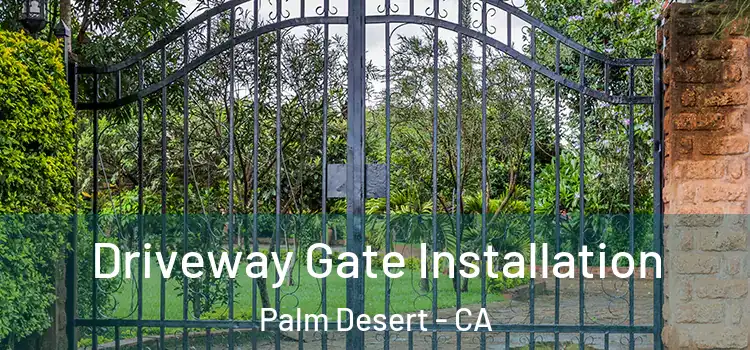 Driveway Gate Installation Palm Desert - CA