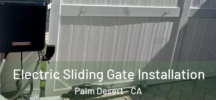 Electric Sliding Gate Installation Palm Desert - CA