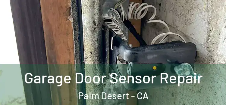 Garage Door Sensor Repair Palm Desert - CA