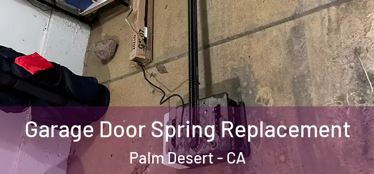  Garage Door Spring Replacement Palm Desert - CA