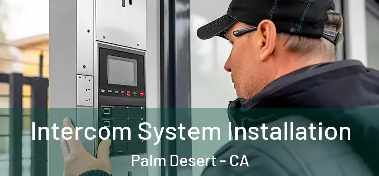 Intercom System Installation Palm Desert - CA