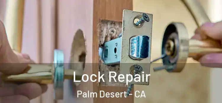 Lock Repair Palm Desert - CA