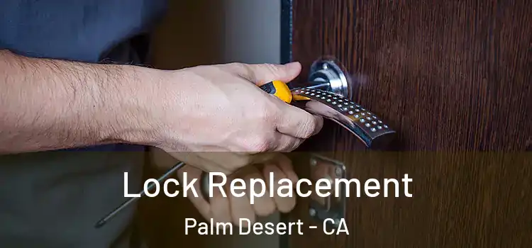 Lock Replacement Palm Desert - CA