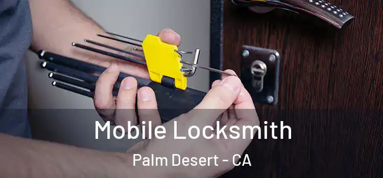 Mobile Locksmith Palm Desert - CA