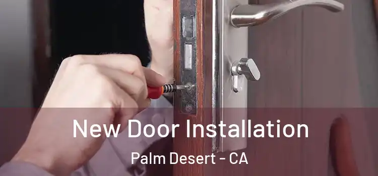New Door Installation Palm Desert - CA