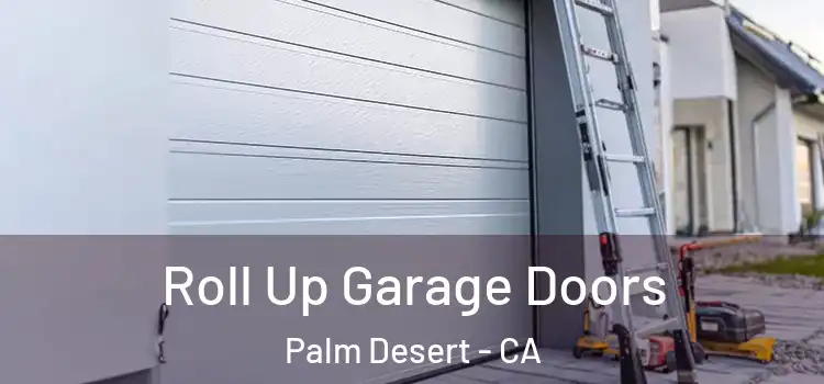  Roll Up Garage Doors Palm Desert - CA