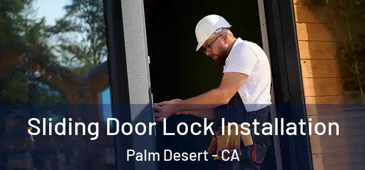 Sliding Door Lock Installation Palm Desert - CA