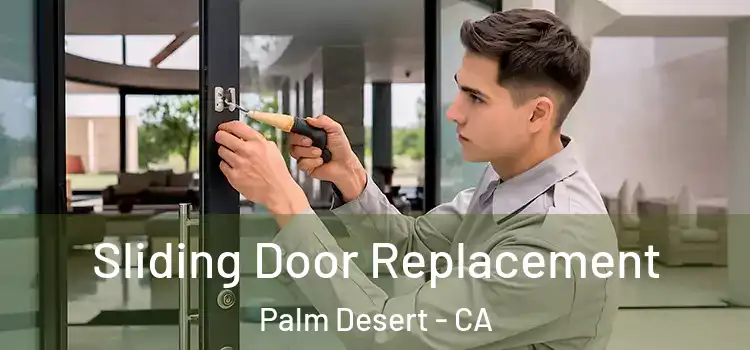 Sliding Door Replacement Palm Desert - CA