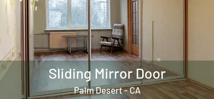  Sliding Mirror Door Palm Desert - CA