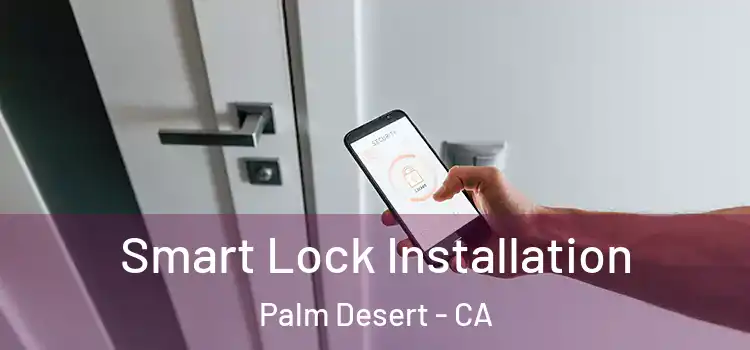 Smart Lock Installation Palm Desert - CA